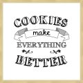 Rámované obrazy -Cookies make Everything Better