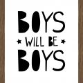 Rámované obrazy - Boys will be Boys