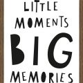 Rámované obrazy - Little Moments BIG Memories